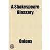 A Shakespeare Glossary by Onions