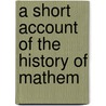 A Short Account Of The History Of Mathem door Walter William Rouse Ball
