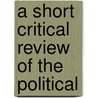 A Short Critical Review Of The Political door Onbekend