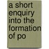 A Short Enquiry Into The Formation Of Po