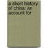 A Short History Of China: An Account For
