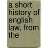 A Short History Of English Law, From The door Edward Jenks