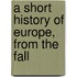 A Short History Of Europe, From The Fall