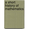 A Short History Of Mathematics door Vera Sanford