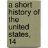 A Short History Of The United States, 14