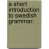 A Short Introduction To Swedish Grammar: by Unknown