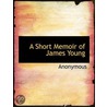 A Short Memoir Of James Young door Onbekend