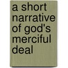 A Short Narrative Of God's Merciful Deal by Unknown