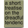 A Short Treatise On The Dreadful Tendenc door John Somers