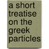 A Short Treatise On The Greek Particles