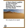 A Short-Hand Legible As The Plainest Wri by Unknown