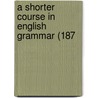 A Shorter Course In English Grammar (187 door Onbekend