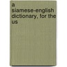 A Siamese-English Dictionary, For The Us door Edward Blair Michell
