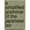 A Simplified Grammar Of The Japanese Lan door Basil Hall Chamberlain