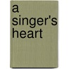 A Singer's Heart by Anna Farquhar Bergengren