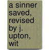 A Sinner Saved, Revised By J. Upton, Wit door George Foxwell