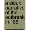 A Sioux Narrative Of The Outbreak In 186 door Samuel J. Brown