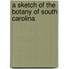 A Sketch Of The Botany Of South Carolina door Onbekend