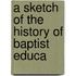A Sketch Of The History Of Baptist Educa