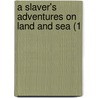 A Slaver's Adventures On Land And Sea (1 door Onbekend