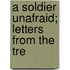A Soldier Unafraid; Letters From The Tre