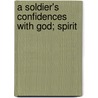 A Soldier's Confidences With God; Spirit door Pasquale Maltese