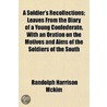 A Soldier's Recollections; Leaves From T by Randolph Harrison McKim