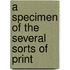 A Specimen Of The Several Sorts Of Print