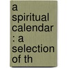 A Spiritual Calendar : A Selection Of Th door Antonio Rosmini