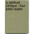 A Spiritual Clinique : Four Bible Readin