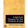 A Spiritual Treasury For The Children Of by William Mason