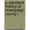 A Standard History Of Champaign County I door J.R. Stewart