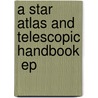 A Star Atlas And Telescopic Handbook  Ep door Arthur P. Norton