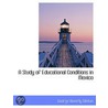A Study Of Educational Conditions In Mex by George Beverly Winton