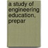 A Study Of Engineering Education, Prepar