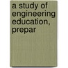 A Study Of Engineering Education, Prepar door Charles Riborg Mann