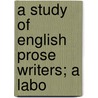 A Study Of English Prose Writers; A Labo by John Scott Clark