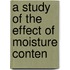 A Study Of The Effect Of Moisture Conten