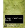 A Study Of Wulfstan's Homilies ; door James Pinckney Kinard