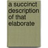 A Succinct Description Of That Elaborate