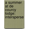 A Summer At De Courcy Lodge: Intersperse by Unknown