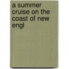 A Summer Cruise On The Coast Of New Engl door Onbekend