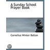 A Sunday School Prayer Book by Cornelius Winter Bolton