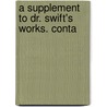 A Supplement To Dr. Swift's Works. Conta door Onbekend