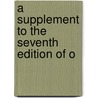 A Supplement To The Seventh Edition Of O by George Colwell Oke