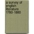 A Survey Of English Literature 1780-1880