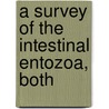 A Survey Of The Intestinal Entozoa, Both door Annie Porter