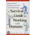A Survival Guide For Working With Humans