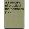 A Synopsis Of Practical Mathematics (177 door Alexander Ewing