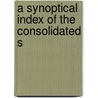 A Synoptical Index Of The Consolidated S by Ontario Ontario